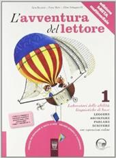 L'avventura del lettore. Antologia. Laboratori. Materiali per il docente. Vol. 1