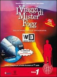 I viaggi di Mister Fogg. Geografia. Con atlante-La tua regione. Per la Scuola media. Con DVD-ROM. Vol. 1 - Renzo De Marchi, Francesca Ferrara, Giulia Dottori - Libro Il Capitello 2011 | Libraccio.it