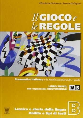 Il gioco e le regole. Con espansione online - E. Colonnesi, S. Galligani - Libro Il Capitello 2011 | Libraccio.it
