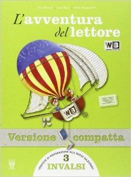 L'avventura del lettore. Con prove INVALSI. Ediz. compatta. Con espansione online. Vol. 3 - S. Beccaria, Ivana Bosio, Elena Schiapparelli - Libro Il Capitello 2011 | Libraccio.it