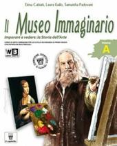 Il museo immaginario. Vol. A. Con espansione online