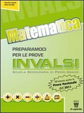 Matematica. Prepariamoci per le prove INVALSI. Con materiali per il docente.