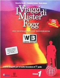 I viaggi di Mister Fogg. Gli scenari della geografia. Per la Scuola media. Vol. 1 - R. De Marchi, F. Ferrara, G. Dottori - Libro Il Capitello 2012 | Libraccio.it