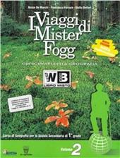 I viaggi di Mister Fogg. Gli scenari della geografia. Per la Scuola media. Con e-book. Con espansione online. Vol. 2