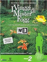 I viaggi di Mister Fogg. Gli scenari della geografia. Per la Scuola media. Vol. 2 - R. De Marchi, F. Ferrara, G. Dottori - Libro Il Capitello 2012 | Libraccio.it