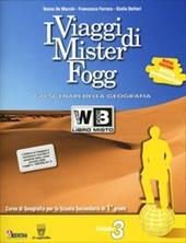 I viaggi di Mister Fogg. Gli scenari della geografia. Per la Scuola media. Con e-book. Con espansione online. Vol. 3