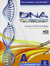 DNA della tecnologia. Con tavole. Con espansione online. Vol. 1