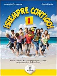 ¡Siempre contigo! Letture e attività di lingua spagnola per le vacanze estive. Con CD Audio. Vol. 1 - Antonella Bonaccorsi, Carla Finello - Libro Il Capitello 2013 | Libraccio.it