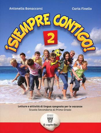 ¡Siempre contigo! Letture e attività di lingua spagnola per le vacanze estive. Con CD Audio. Vol. 2 - Antonella Bonaccorsi, Carla Finello - Libro Il Capitello 2013 | Libraccio.it