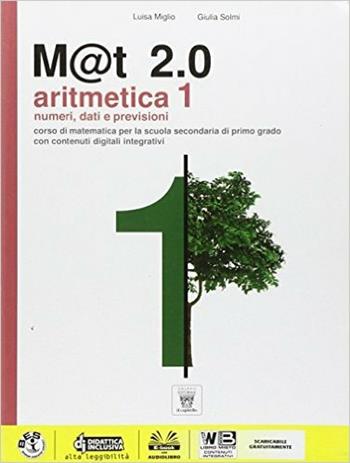 M@t 2.0. Aritmetica. Con e-book. Con espansione online. Vol. 1 - L. Miglio, G. Solmi - Libro Il Capitello 2014 | Libraccio.it