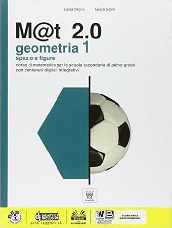 M@t 2.0. Geometria. Con e-book. Con espansione online. Vol. 1 - L. Miglio, G. Solmi - Libro Il Capitello 2014 | Libraccio.it