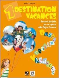 Destination vacances. Percorsi d'estate per un ripasso della lingua francese. Per la Scuola media - A. Daniele - Libro Il Capitello 2013 | Libraccio.it