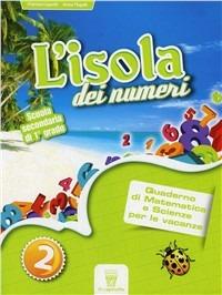 L' isola dei numeri. Quaderno di matematica e scienze per le vacanze. Vol. 2 - Patrizia Capetti, Anna Tlapak - Libro Il Capitello 2013 | Libraccio.it