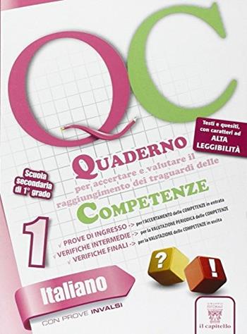 Italiano. Quaderno delle competenze. Quaderno per l'accertamento e la valutazione delle competenze linguistiche. Con espansione online. Vol. 1  - Libro Il Capitello 2013 | Libraccio.it