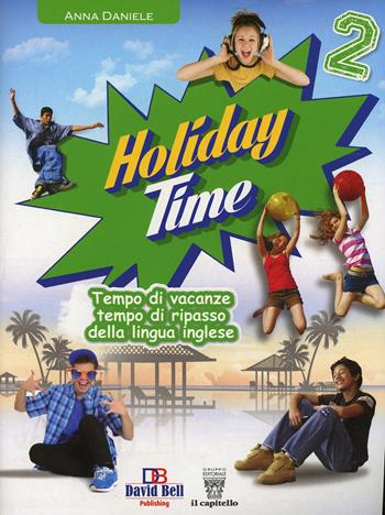Holiday time. Per la Scuola media! Con CD Audio. Vol. 2 - A. Daniele - Libro Il Capitello 2014 | Libraccio.it