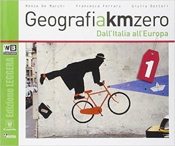 Geografia a km 0. Ediz. leggera. Con e-book. Con espansione online. Vol. 1 - R. De Marchi, F. Ferrara, G. Dottori - Libro Il Capitello 2014 | Libraccio.it