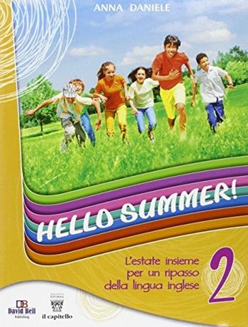 Hello summer! L'estate insieme per un ripasso della lingua inglese. Con CD Audio. Vol. 2 - Anna Daniele - Libro Il Capitello 2016 | Libraccio.it