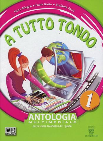 A tutto tondo. Con Mito-Epica. Per la Scuola media. Con DVD. Vol. 1 - F. Allegro, I. Bosio, S. Tozzi - Libro Il Capitello 2014 | Libraccio.it