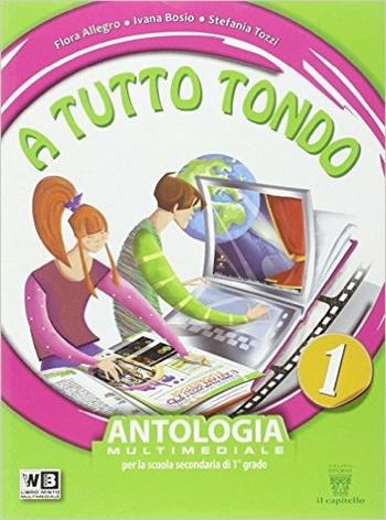 A tutto tondo. Con e-book. Con espansione online. Vol. 1 - F. Allegro, I. Bosio, S. Tozzi - Libro Il Capitello 2014 | Libraccio.it