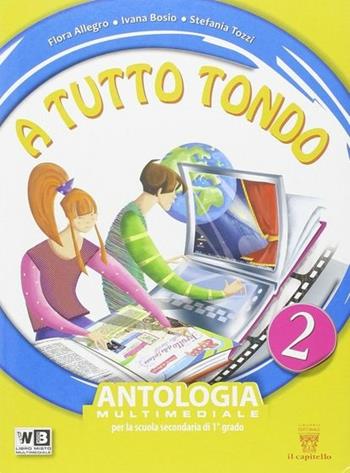 A tutto tondo. Con Letteratura. Con DVD. Con e-book. Con espansione online. Vol. 2 - F. Allegro, I. Bosio, S. Tozzi - Libro Il Capitello 2014 | Libraccio.it