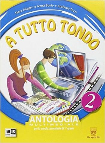A tutto tondo. Con e-book. Con espansione online. Vol. 2 - F. Allegro, I. Bosio, S. Tozzi - Libro Il Capitello 2014 | Libraccio.it