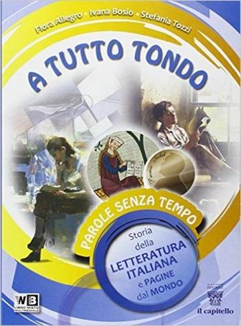A tutto tondo. Letteratura. Con e-book. Con espansione online - F. Allegro, I. Bosio, S. Tozzi - Libro Il Capitello 2014 | Libraccio.it