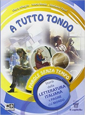 A tutto tondo. Letteratura. Per la Scuola media. - F. Allegro, I. Bosio, S. Tozzi - Libro Il Capitello 2014 | Libraccio.it