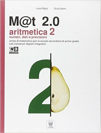 M@t 2.0. Con DVD. Con e-book. Con espansione online. Vol. 2 - L. Miglio, G. Solmi - Libro Il Capitello 2014 | Libraccio.it