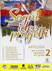 Sogni, idee, progetti. Letteratura-Competenze. Per la Scuola media. Con e-book. Con espansione online. Vol. 2