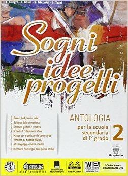 Sogni, idee, progetti. Letteratura. Con e-book. Con espansione online. Vol. 2 - F. Allegro, I. Bosio, B. Mazzoni - Libro Il Capitello 2015 | Libraccio.it