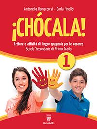 ¡Chócala. ! Con CD Audio. Vol. 1 - Antonella Bonaccorsi, Carla Finello - Libro Il Capitello 2016 | Libraccio.it
