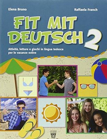 Fit mit deutsch. Con CD Audio. - Elena Bruno, Raffaella Franch - Libro Il Capitello 2016 | Libraccio.it