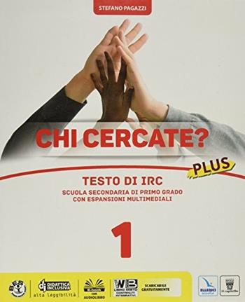 Chi cercate? Plus. Testo IRC. Con e-book. Con espansione online. Vol. 1 - S. Pagazzi - Libro Il Capitello 2017 | Libraccio.it