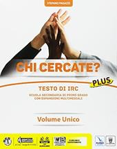 Chi cercate? Plus. Religioni di ieri e oggi. Testo IRC. Con e-book. Con espansione online