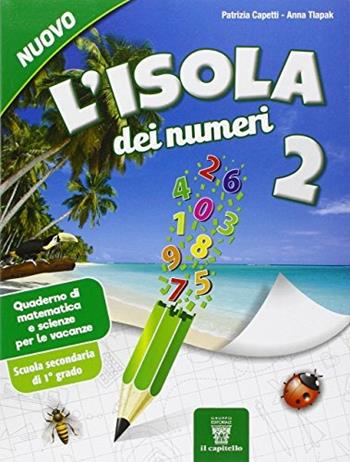 L'isola dei numeri. Quaderno di matematica e scienze per le vacanze. Vol. 2 - Patrizia Capetti, Anna Tlapak - Libro Il Capitello 2016 | Libraccio.it