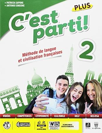 C'est parti! Plus. Méthode de langue et civilisation françaises. Con e-book. Con espansione online. Vol. 2 - P. Sapone, A. Simeone - Libro Il Capitello 2017 | Libraccio.it