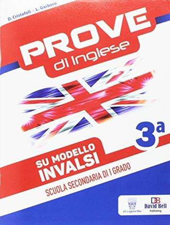 Prove di inglese su modello INVALSI. - D. Cristofoli, L. Garbero - Libro Il Capitello 2017 | Libraccio.it