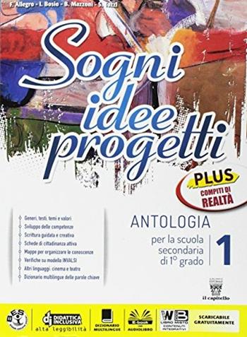 Sogni, idee, progetti. Plus. Mito epica-Competenze. Per la Scuola media. Vol. 1 - F. Allegro, I. Bosio, B. Mazzoni - Libro Il Capitello 2017 | Libraccio.it