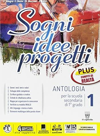Sogni, idee, progetti. Plus. Realtà-Mito epica. Per la Scuola media. - F. Allegro, I. Bosio, B. Mazzoni - Libro Il Capitello 2017 | Libraccio.it