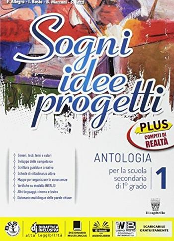 Sogni, idee, progetti. Plus. Mito epica letteratura-Realtà. Con e-book. Con espansione online. Vol. 1 - F. Allegro, I. Bosio, B. Mazzoni - Libro Il Capitello 2017 | Libraccio.it