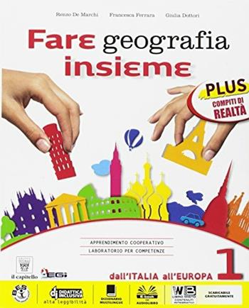 Fare geografia insieme. Plus. Realtà-Italia delle regioni. Per la Scuola media. Vol. 1 - R. De Marchi, F. Ferrara, G. Dottori - Libro Il Capitello 2017 | Libraccio.it