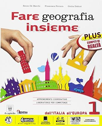 Fare geografia insieme. Plus. Realtà-Italia delle regioni. Con e-book. Con espansione online. Vol. 1 - R. De Marchi, F. Ferrara, G. Dottori - Libro Il Capitello 2017 | Libraccio.it