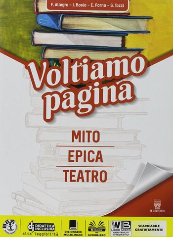 Voltiamo pagina. Mito epica. Con e-book. Con espansione online - F. Allegro, I. Bosio, E. Forno - Libro Il Capitello 2018 | Libraccio.it