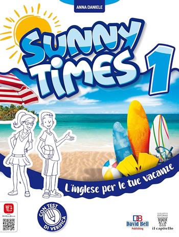 Sunny times. L’inglese per le tue vacanze. Per la Scuola media. Vol. 1 - Anna Daniele - Libro Il Capitello 2021 | Libraccio.it