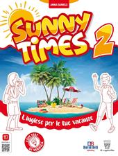 Sunny times. L’inglese per le tue vacanze. Vol. 2