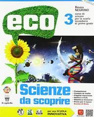 Eco scienze da scoprire. Con e-book. Con espansione online. Vol. 3 - Bruna Negrino - Libro Il Capitello 2020 | Libraccio.it