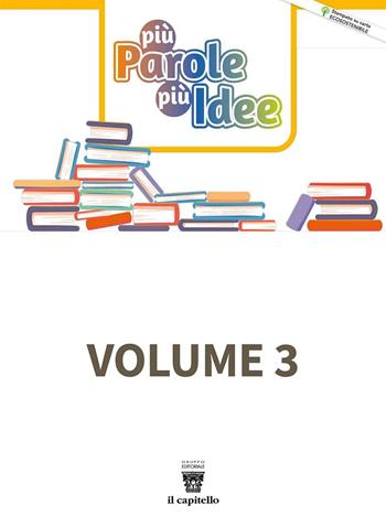 Più parole più idee. Con e-book. Con espansione online. Vol. 3 - F. Allegro, E. Forno, S. Tozzi - Libro Il Capitello 2022 | Libraccio.it