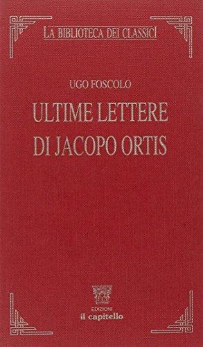 Ultime lettere di Jacopo Ortis - Ugo Foscolo, OTTINO PAOLO - Libro Il Capitello 2003, La biblioteca dei classici | Libraccio.it