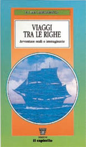 Viaggi tra le righe. Avventure reali e immaginarie - Franca Miglietta - Libro Il Capitello 1996, La mia biblioteca | Libraccio.it