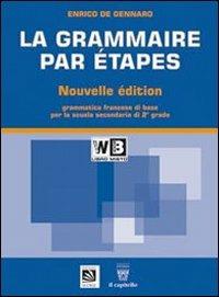 La grammaire par étapes. Testo base. - Enrico De Gennaro - Libro Il Capitello 2011 | Libraccio.it
